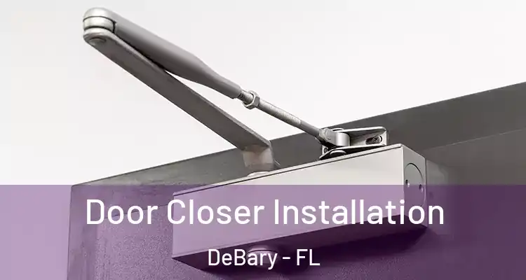  Door Closer Installation DeBary - FL