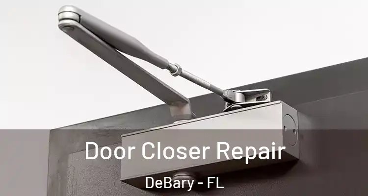  Door Closer Repair DeBary - FL