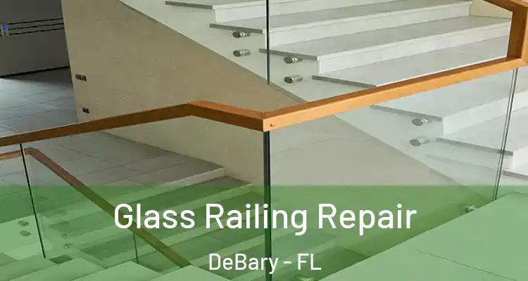  Glass Railing Repair DeBary - FL