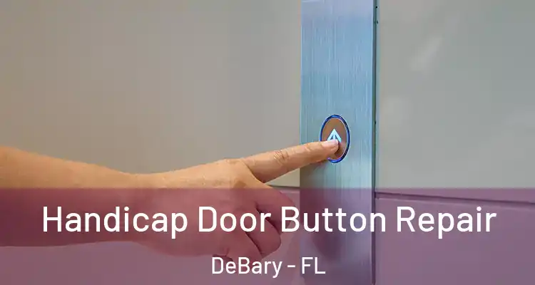  Handicap Door Button Repair DeBary - FL